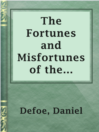 Cover image for The Fortunes and Misfortunes of the Famous Moll Flanders